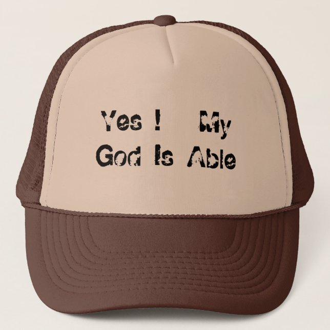 Yes !   My God Is Able Trucker Hat (Front)