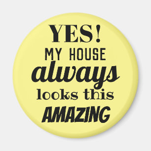 Yes My House Always Looks This Amazing Fun Magnet
