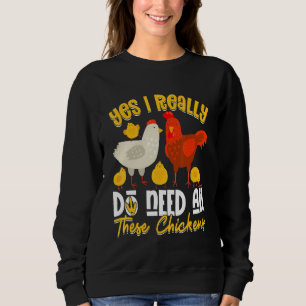 Yes Need All   These Chickens   Farmer Farming Sweatshirt