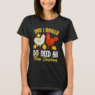 Yes Need All These Chickens Farmer Farming T-Shirt