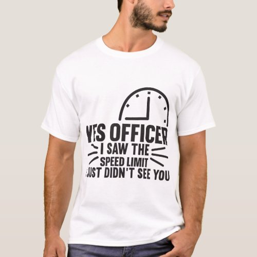 Yes_officer_i_saw_the_23965810 12 T_Shirt