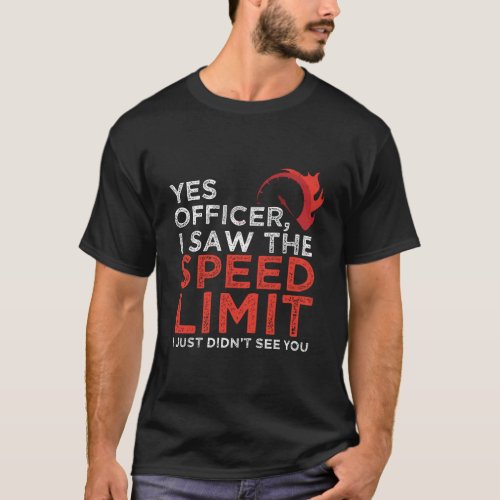 Yes Officer I Saw The Speed Limit Car Funny Enthus T_Shirt