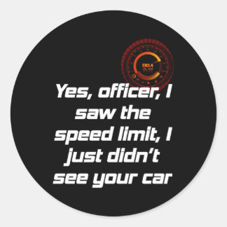 Yes Officer I Saw The Speed Limit I Just Didn'T Se Classic Round Sticker