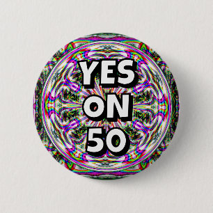 YES ON 50 (you may change the words) Button