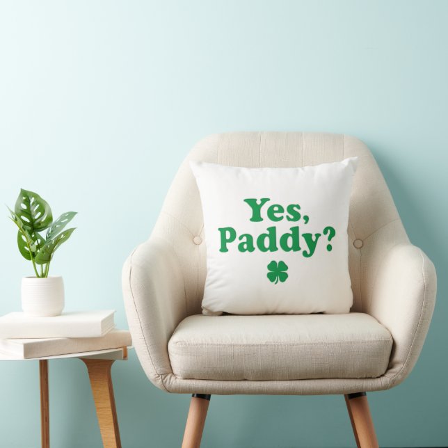 Yes Paddy Funny St. Paddy's Day Throw Pillow (Chair)