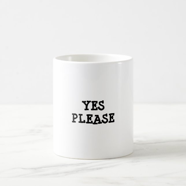 YES PLEASE motivational quote Mug (Center)