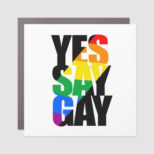Yes Say Gay _ Rainbow banner Car Magnet
