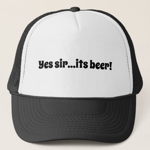 Yes sir its Beer Trucker Hat