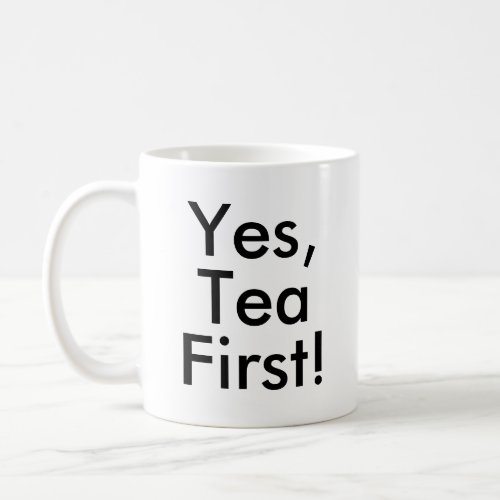 Yes Tea First  Office Tea Addict lover mug