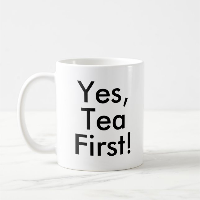 Yes, Tea First | Office Tea Addict lover mug (Left)