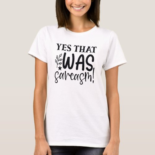 Yes That Was Sarcasm Funny Sassy Quote Humor T_Shirt