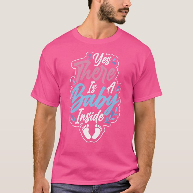 Yes There Is A Baby Inside Pregnant Announcement P T-Shirt (Front)