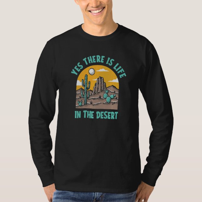 Yes There Is Life In The Desert  Succulent Gardene T-Shirt (Front)