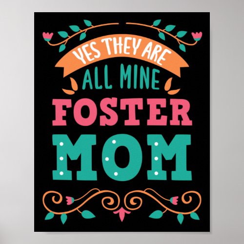 Yes They Are All Mine Foster Mom  Foster Care Poster