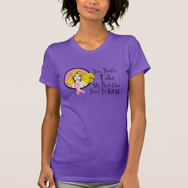 Yes They Are Fake Breast Cancer Survivor T-Shirt (Front)