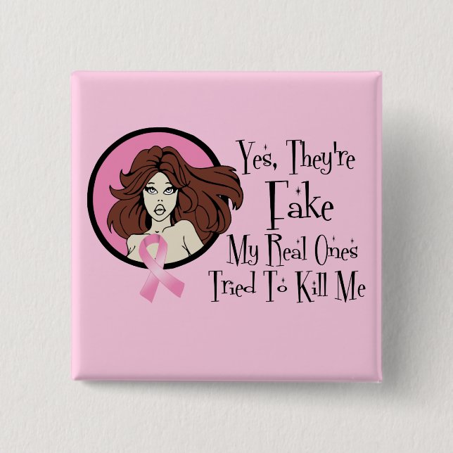 Yes They Are Fake Brunette Breast Cancer Survivor Pinback Button (Front)
