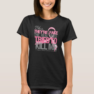 Yes They Are Fake v2 - Breast Cancer T-Shirt