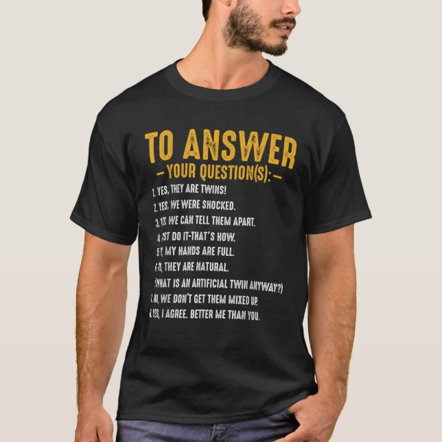 Yes They Are Twins Questions Funny Family Parents  T-Shirt (Front)