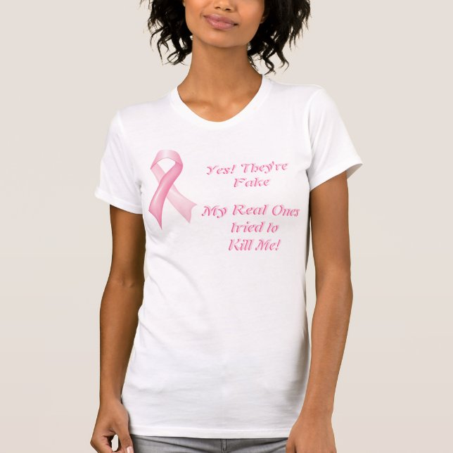 Yes They're Fake Breast Cancer Ribbon T-Shirt (Front)