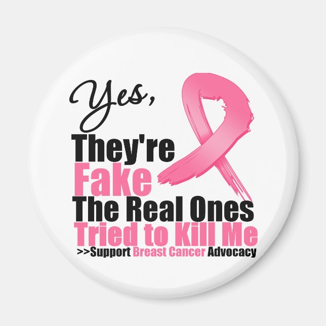 YES They're fake....My real ones tried to kill me Magnet (Front)