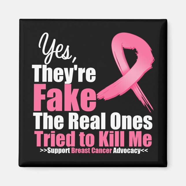 YES They're fake....My real ones tried to kill me Magnet (Front)