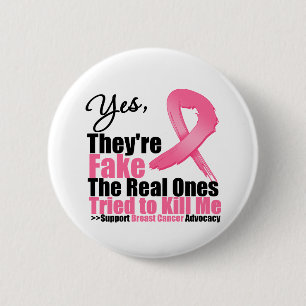 YES They're fake....My real ones tried to kill me Pinback Button