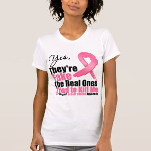 YES They're fake....My real ones tried to kill me T-Shirt