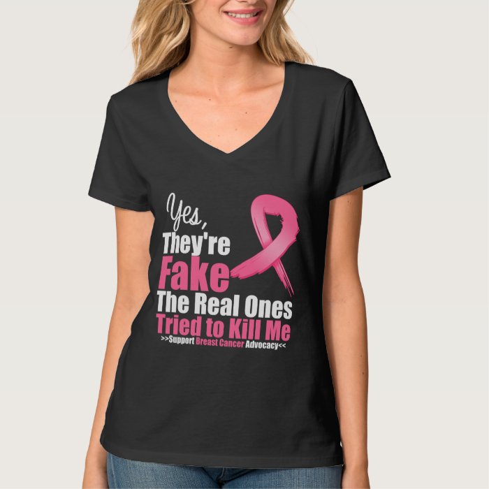 Yes They Re Fake My Real Ones Tried To Kill Me T Shirt Zazzle