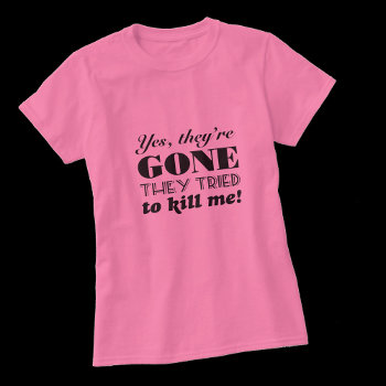 Yes  They're Gone Breast Cancer Mastectomy Humor T-shirt by SayWhatYouLike at Zazzle