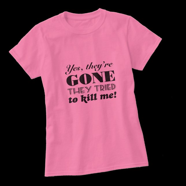Yes, they're gone breast cancer mastectomy humor T-Shirt (Creator Uploaded)