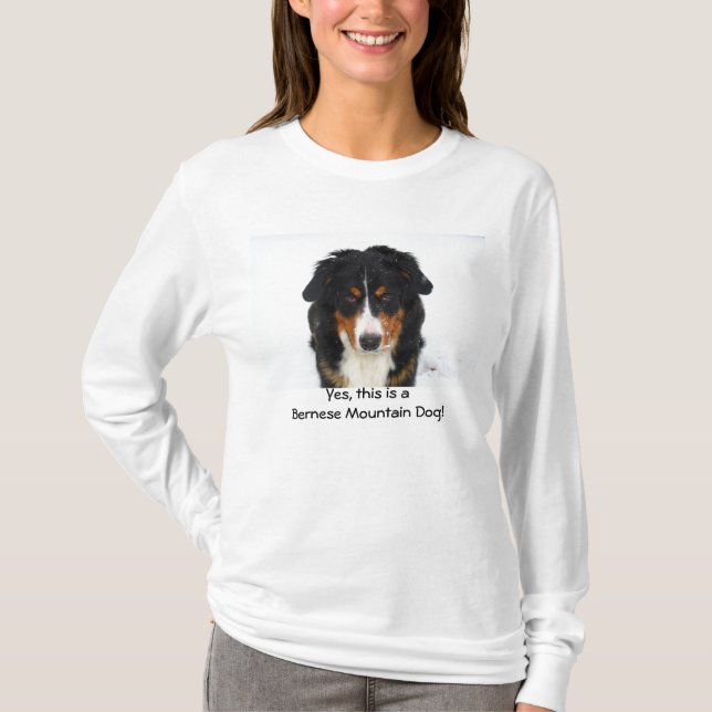 Yes, this is a Bernese Mountain Dog! T-Shirt (Front)