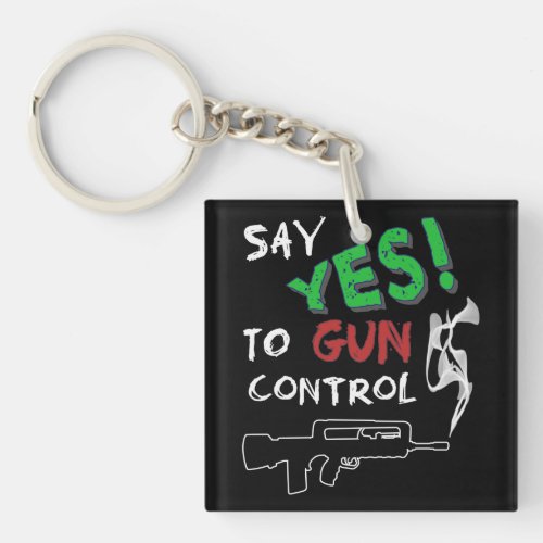 Yes to gun control  keychain