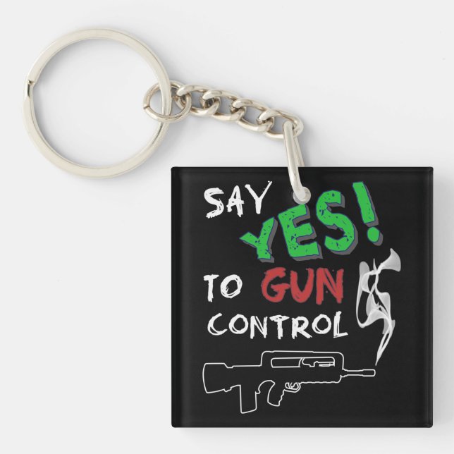 Yes to gun control  keychain (Front)