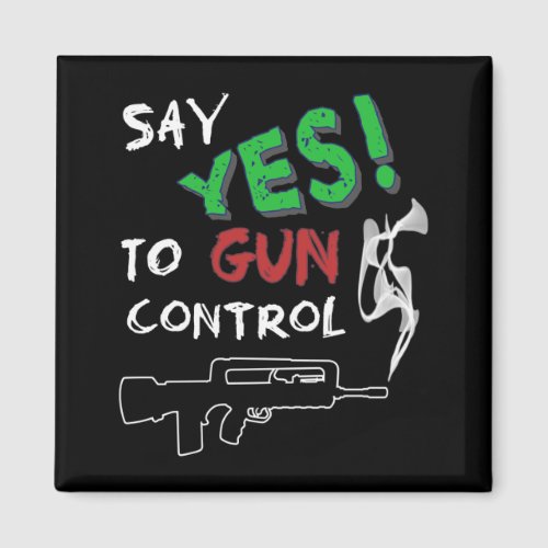 Yes to gun control  magnet