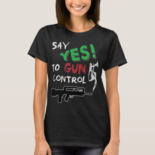 Yes to gun control T_Shirt