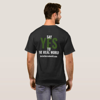 Yes To The Real World T-Shirt