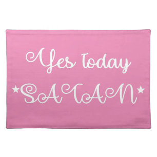 Yes Today Satan Cloth Placemat