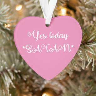 Yes Today Satan Funny Satanic Ornament