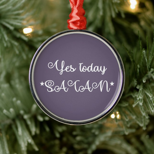 Yes Today Satan Metal Ornament (Tree)