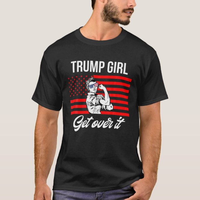 Yes Trump girl get over it American flag 2020 wome T-Shirt (Front)