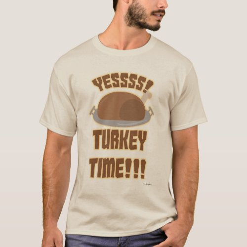 Yes Turkey Time Fun Thanksgiving Slogan T_Shirt