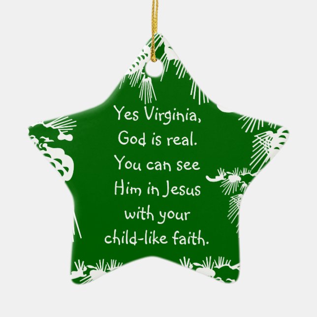 Yes Virginia, God is real. You can see Him in J... Ceramic Ornament (Front)