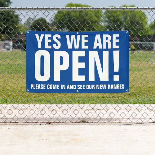 Yes we are open come in blue signage banner