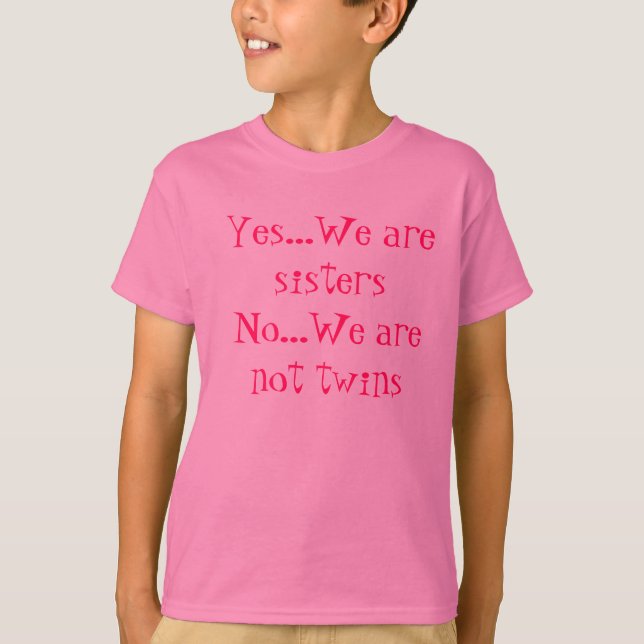Yes we are sisters t-shirts (Front)