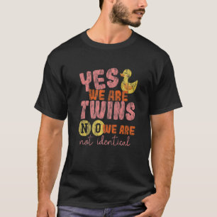 Yes We Are Twins No We Are Not Identical T-Shirt