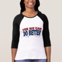 Yes We Can Do Better (1a) - Shirts - Just Say It