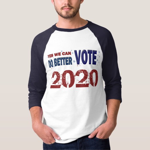 Yes We Can Do Better: Vote 2020 T-Shirt