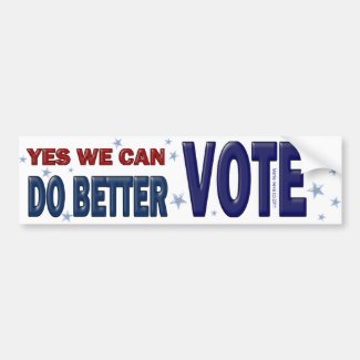 Yes, We Can Do Better: VOTE Bumper Sticker