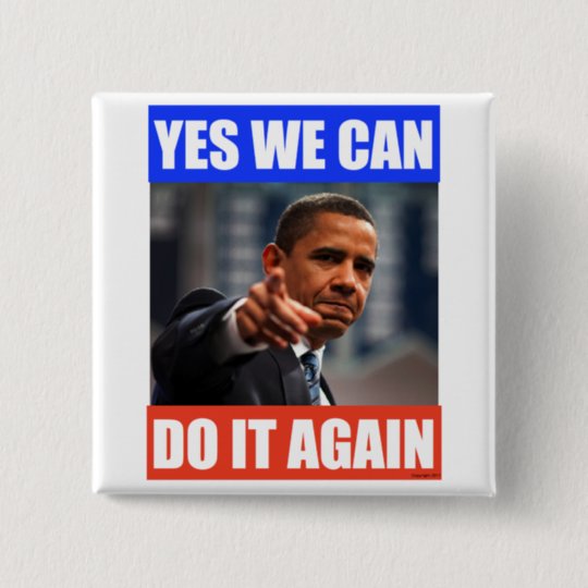 Yes We Can Do It Again Obama 2012 Election Pin | Zazzle