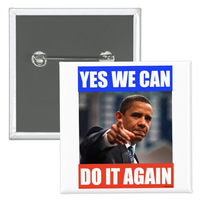 Yes We Can Do It Again Obama 2012 Election Pin